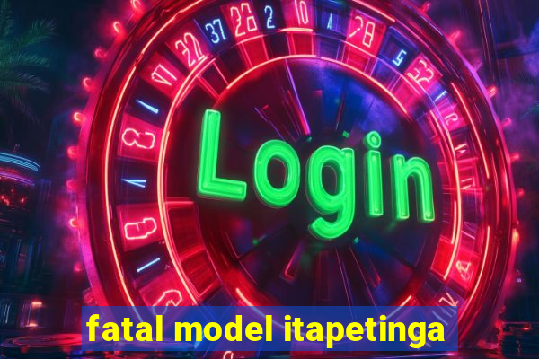 fatal model itapetinga